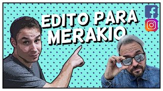 Edito los videos de FACEBOOK - INSTAGRAM para MERAKIO | Mi manera de hacerlo