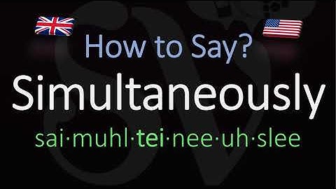 How to Pronounce Simultaneously? British Vs. American English Pronunciation