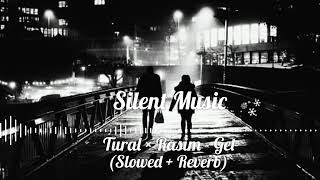 Tural × Rasim - Get (Slowed & Reverb) Resimi