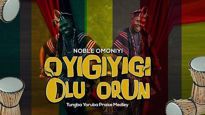 OYIGIYIGI OLU ORUN - Noble Omoniyi | TUNGBA YORUBA...