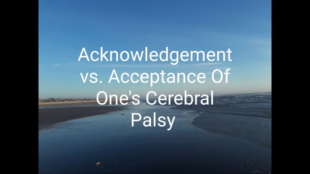 acknowledgement-vs-acceptance-of-one-s-cerebral-palsy-youtube