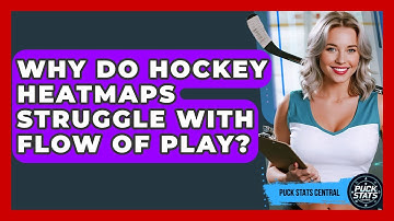 Why Do Hockey Heatmaps Struggle With Flow Of Play? - Puck Stats Central