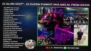 DJ ALVIN KHO™ - DJ DUGEM FUNKOT NYA MAS AL FROM JOHOR