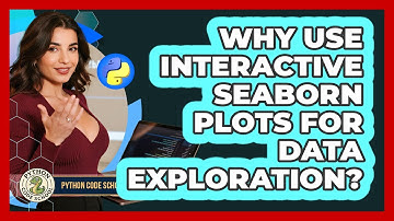 Why Use Interactive Seaborn Plots For Data Exploration? - Python Code School