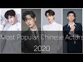 Most Popular Chinese Actors 2020 around the Globe (Nominate Your favorite if not included)