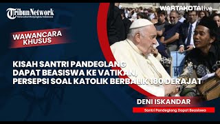 Kisah Santri Pandeglang Dapat Beasiswa ke Vatikan, Persepsi Soal Katolik Berbalik 180 Derajat