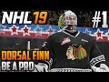 NHL 19 Be a Pro | Dorsal Finn (Goalie) | EP1 | BEST. DEBUT. EVER.