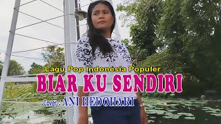 BIAR KU SENDIRI-(Betharia Sonata)-Cover-Ani Hedohari Channell(AHC)Kupang