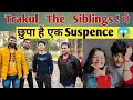 Trakulthesiblings     suspence  kuldeep gupta strugglingboy684