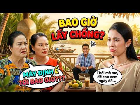 PHIM HÀI 2026 - BAO GIỜ LẤY CHỒNG? | PHIM HÀI VIỆT NAM 2026 | PHIM HÀI VIỆT NAM HAY MỚI NHẤT