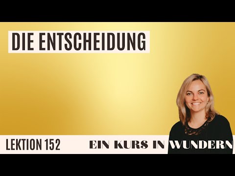 Lektion 152 mit Ein Kurs in Wundern - Tägliches Ausrichten