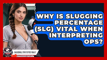 Why Is Slugging Percentage (SLG) Vital When Interpreting OPS? - Baseball Statistics Vault