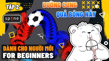 【Hướng Dẫn Spine 2D Cơ Bản】Tập 2: Làm Animation Cơ Bản Cho Quả Bóng