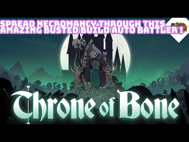 Spread Necromancy Through This AMAZING Busted Build Auto Battler ! | Throne Of Bone