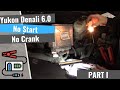 GMC Yukon Denali: No Start No Crank - Part 1