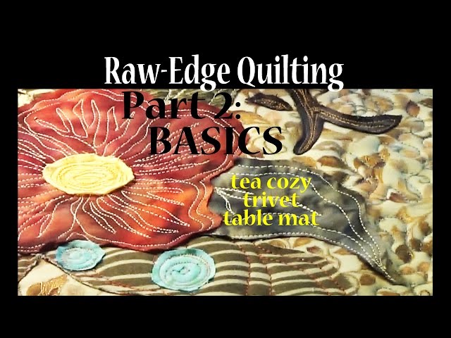 Raw Edge Applique | # 2 Intuitive Sewing Basics | Art Quilting