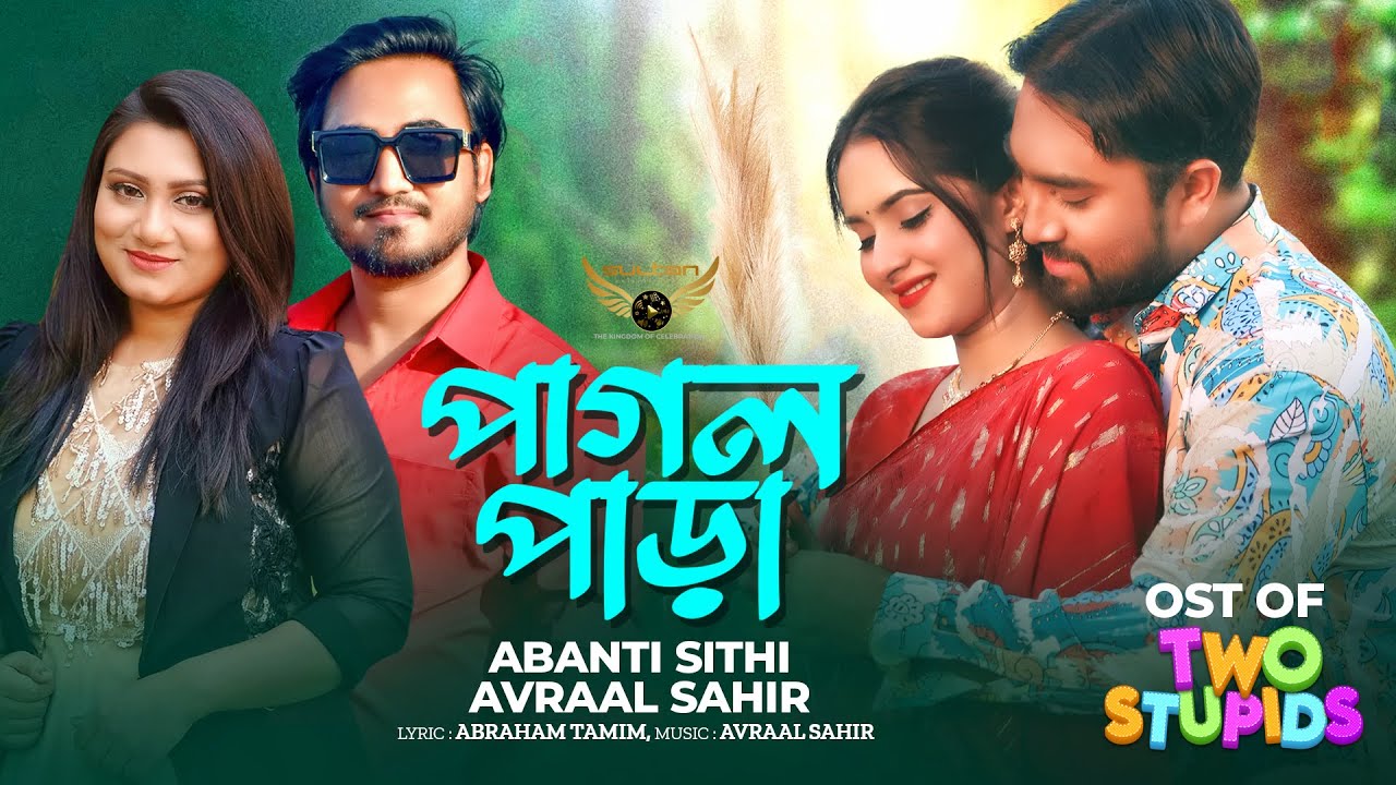 Pagolpara  Avraal Sahir  Abanti Sithi  Jovan  Keya Payel  Two Stupids Natok Song