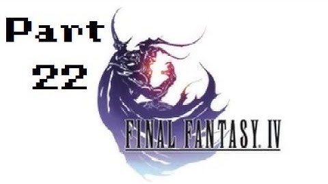 Final Fantasy IV Part 22 - No commentary