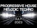 Progressive house  melodic techno mix 079  best of july 2023