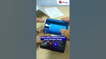 Cara Pasang Kertas Struk / Nota Dengan Benar ke Printer Thermal Bluetooth Untuk Semua Merek