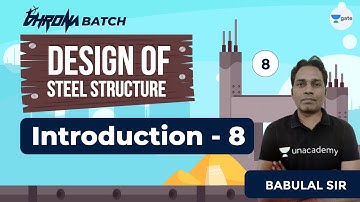 Design of Steel Structure | Introduction - 8 | Lec - 8 | GATE Civil Engineering Exam