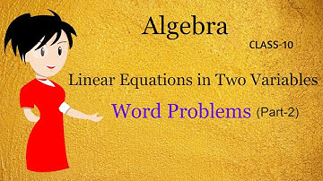 Linear Equation in two variables -Word problems (PART- 2) | Class 10 | Algebra | Math