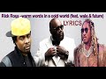 Rick Ross Warm Words In A Cold World Feat Wale Future LYRICS mp3