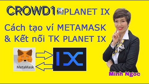 #PLANET IX - Cách tạo ví METAMASK & Kết nối với TK Planet IX
