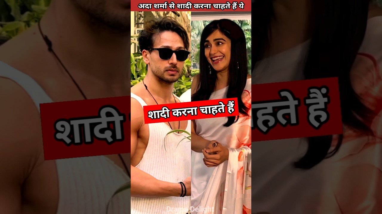 These actors wants to marry adah sharma 