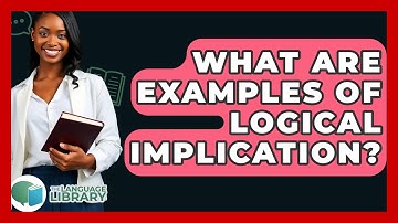 What Are Examples Of Logical Implication? - The Language Library