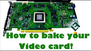 OVEN BAKED How to Fix Your Graphics Video Card