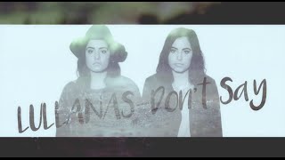 LULLANAS - "Don't Say" (Official Lyric Video)