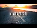 Mi vida eres tu //Miguel Angel