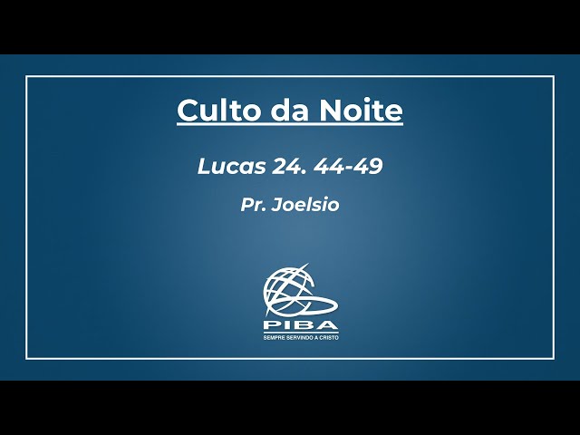 Culto da Noite | 03.03.24 | Discípulos e Missões | Lucas 24.44-49 | Pr. Joelsio