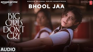 Big Girls Don’t Cry: Bhool Jaa | Anubha Kaul, Rahul Pais, Nariman Khambata