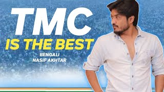 TMC is the best | Bengali | Nasif Akhtar
