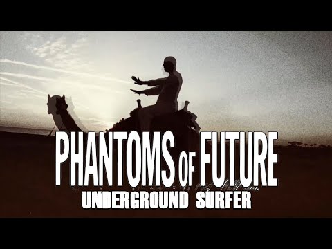 PHANTOMS OF FUTURE - Underground Surfer (OFFICIAL VIDEO) 