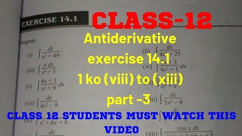Class 12 antiderivative exercise 14.1 part -3 1)(viii) to (xiiii)