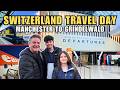 SWITZERLAND TRAVEL DAY - Manchester to Zurich and Train to Grindelwald