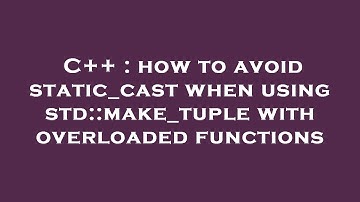C++ : how to avoid static_cast when using std::make_tuple with overloaded functions