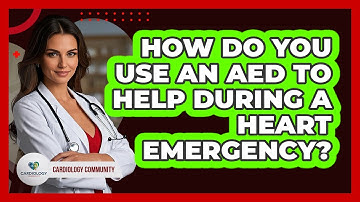 How Do You Use An AED To Help During A Heart Emergency? - Cardiology Community
