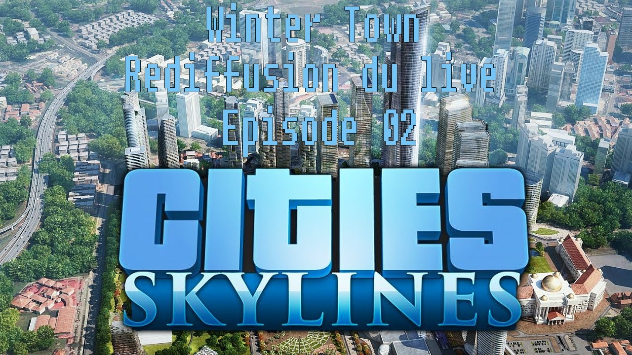 [Rediffusion du live] Cities Skylines Winter Town S02E02 A LA DECOUVERTE DES ASSETS [FR