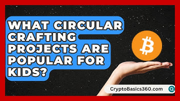 What Circular Crafting Projects Are Popular for Kids? | The Upcycle Lab