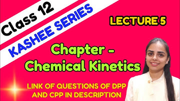 LECTURE 5 || CHEMICAL KINETICS | KASHEE SERIES || CLASS 12 || DPP LINK IN DESCRIPTION || FIRST ORDER