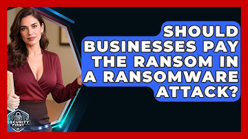 Should Businesses Pay The Ransom In A Ransomware Attack? - SecurityFirstCorp.com