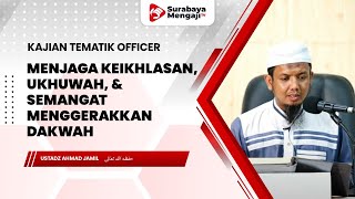 Menjaga Keikhlasan, Ukhuwah, & Semangat Menggerakkan Dakwah - Ustadz Ahmad Jamil