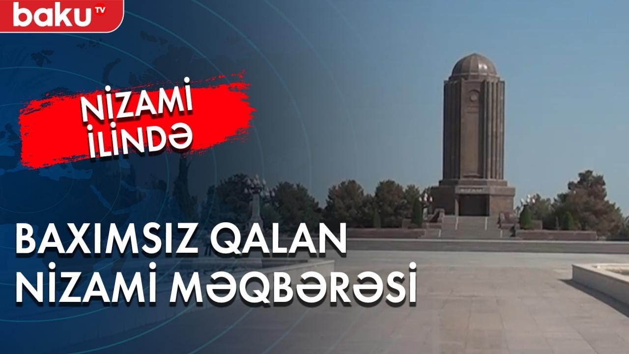 Nizami ilində baxımsız qalan Nizami məqbərəsi - Baku TV