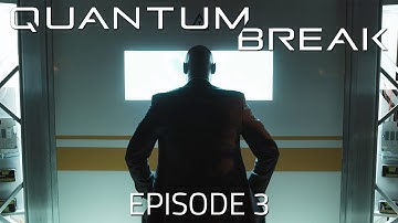 Quantum Break -  Episode 3 | Deception