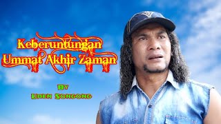 KEBERUNTUNGAN UMMAT AKHIR ZAMAN #Bukan_Ulama