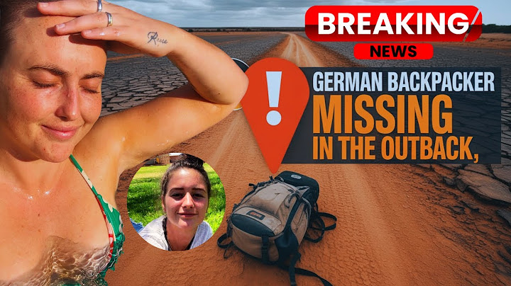 Aussie Outback | German Backpacker Found—But Here's What YOU Need to Know about #australianoutback